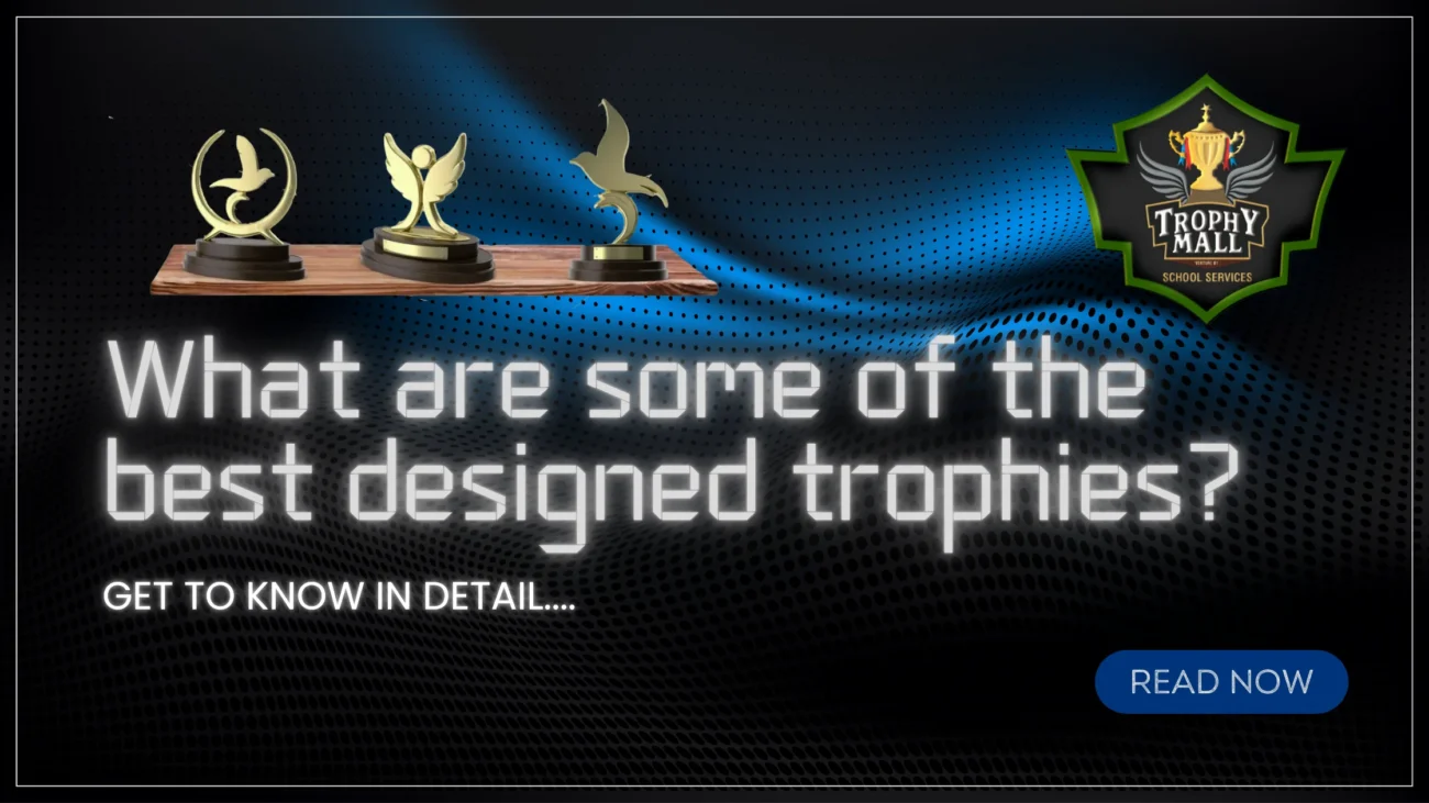 What Are Some Of The Best Designed Trophies? 1 What Are Some Of The Best Designed Trophies?