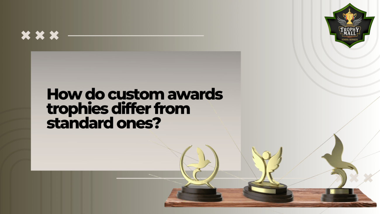 How Do Custom Awards Trophies Differ From Standard Ones?