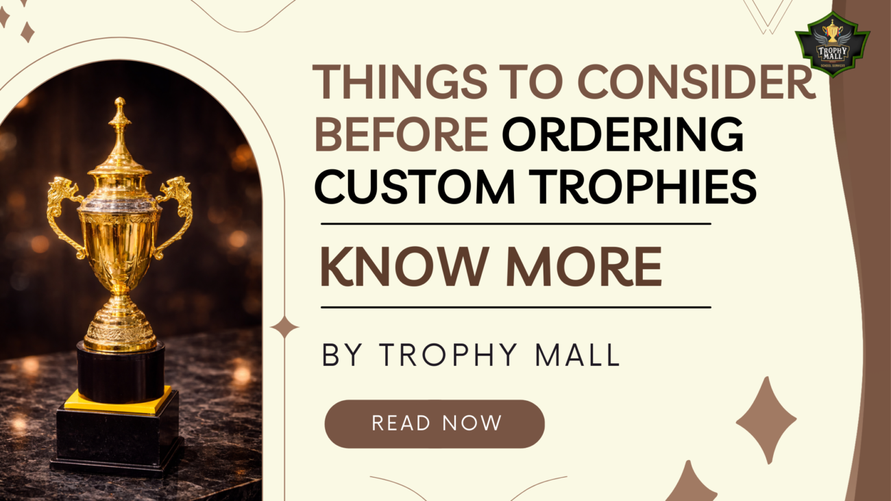Things To Consider Before Ordering Custom Trophies
