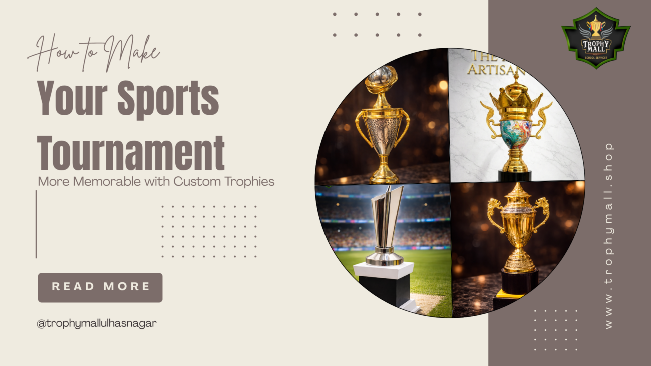 How To Make Your Sports Tournament More Memorable With Custom Trophies